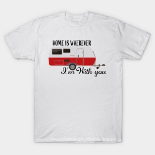 Caravan Holiday Home is Wherever i'm with you T-Shirt